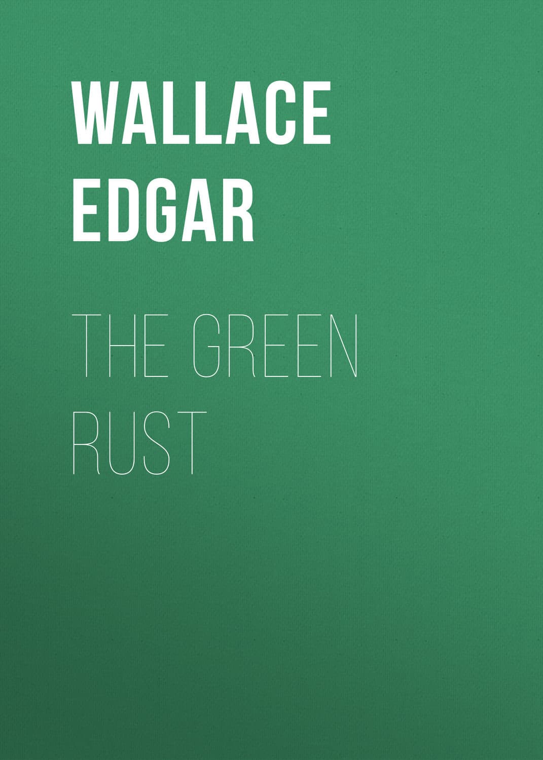 Обложка книги «The Green Rust» — Едгар Уаллак