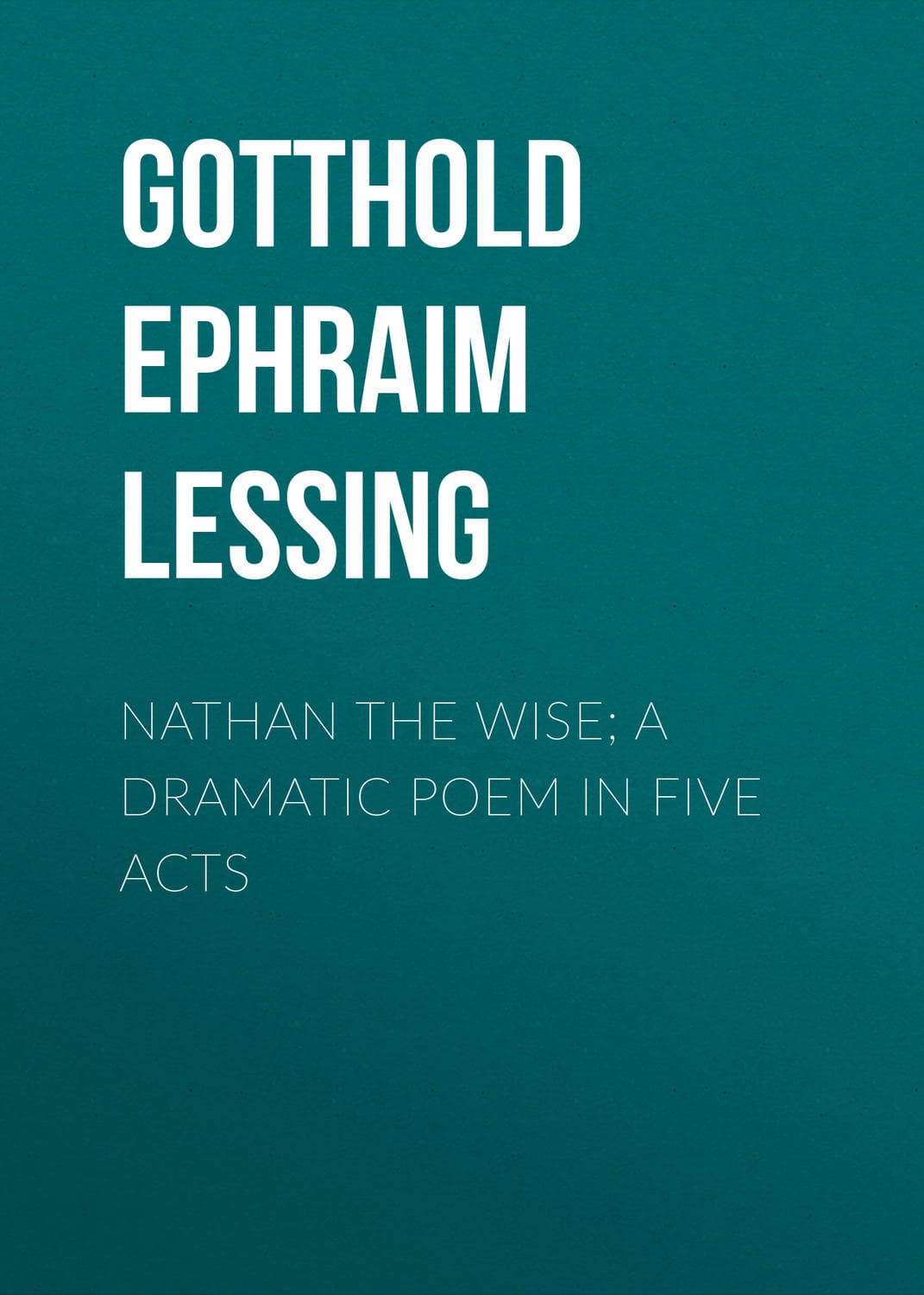 Обложка книги «Nathan the Wise; a dramatic poem in five acts» — Г. Э. Лессинг