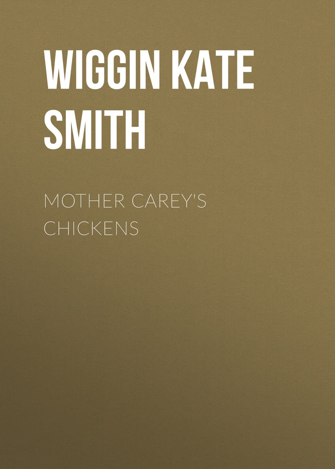 Обложка книги «Mother Carey's Chickens» — Кат Дауглас Смит Уиггин
