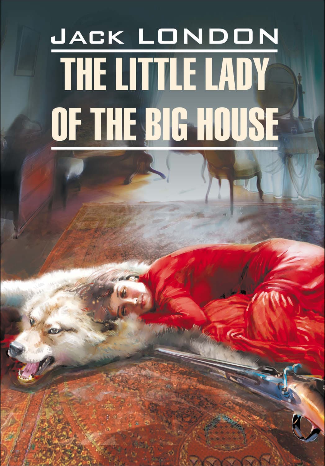 Обложка книги «The Little Lady of the Big House / Маленькая хозяйка большого дома. Книга для чтения на английском языке» — Джек Лондон