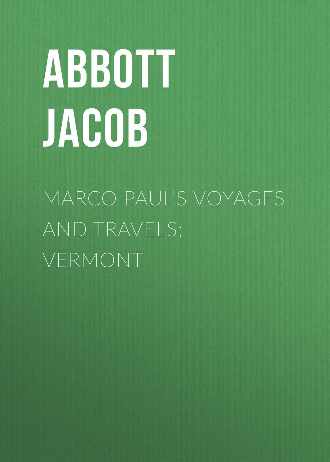 Обложка книги «Marco Paul's Voyages and Travels; Vermont» — Абботт Джакоб