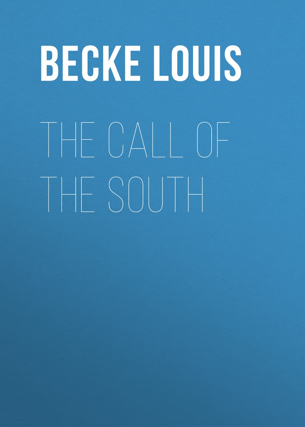Обложка книги «The Call Of The South» — Бек Лауис