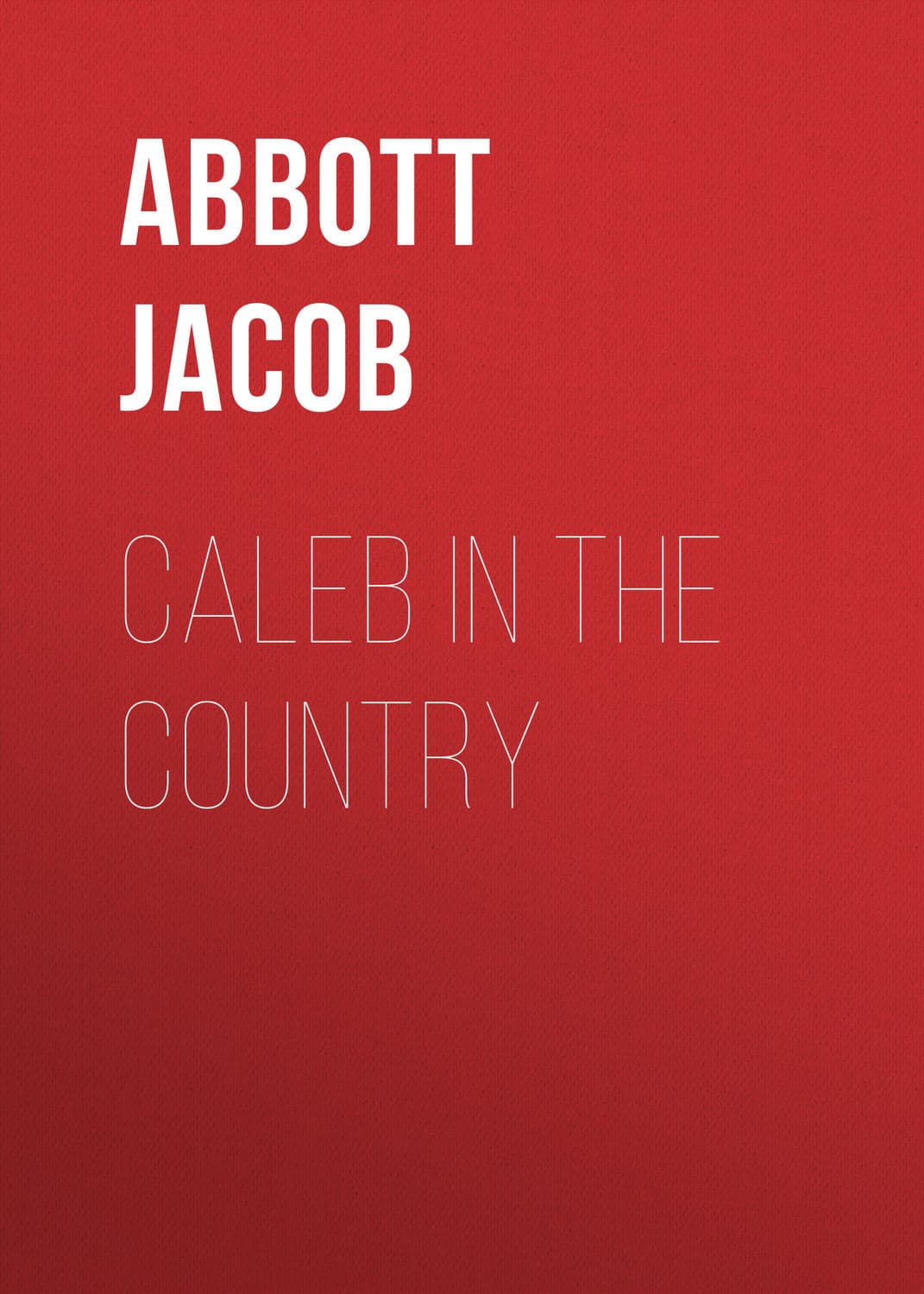 Обложка книги «Caleb in the Country» — Абботт Джакоб