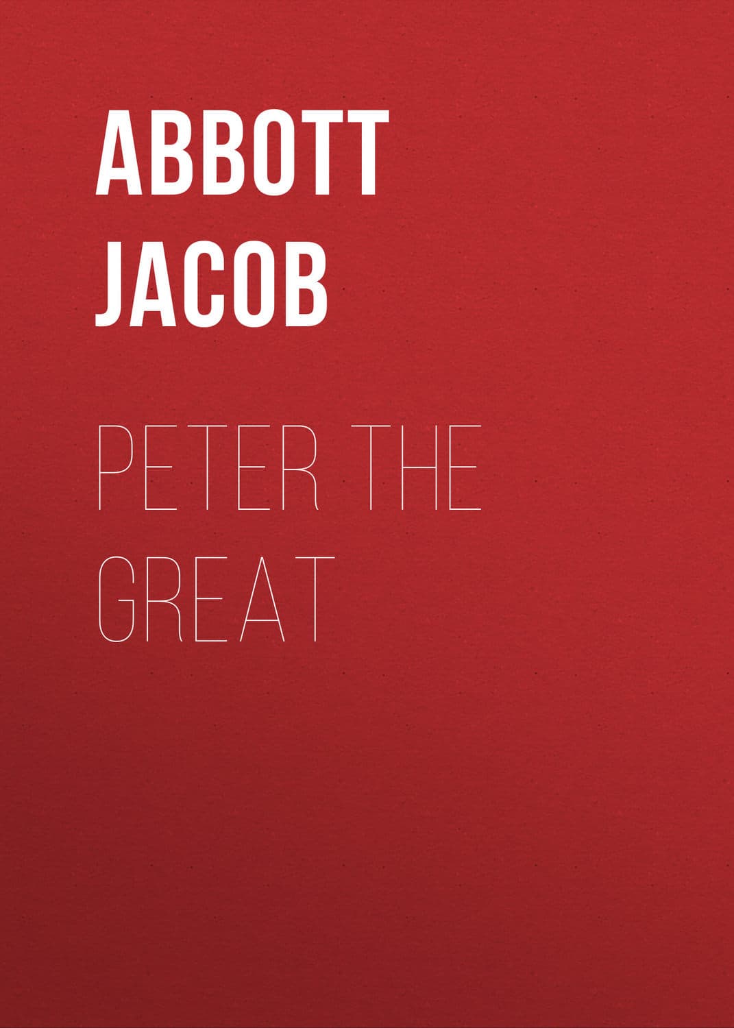Обложка книги «Peter the Great» — Абботт Джакоб