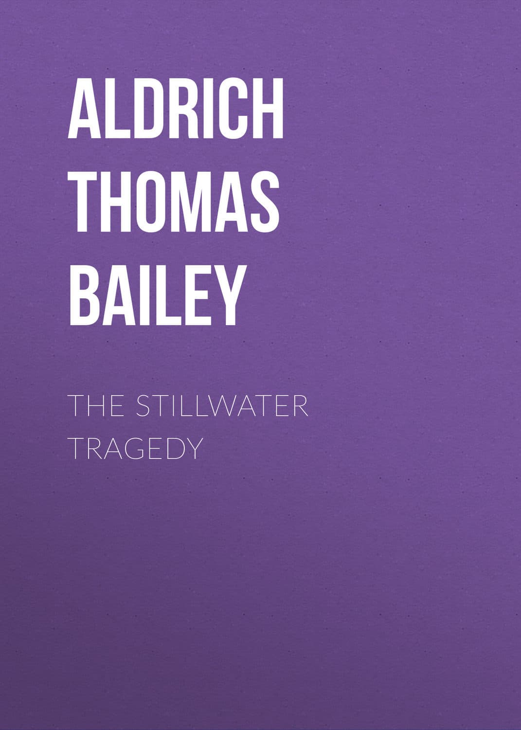 Обложка книги «The Stillwater Tragedy» — Томас Баили Алдрич