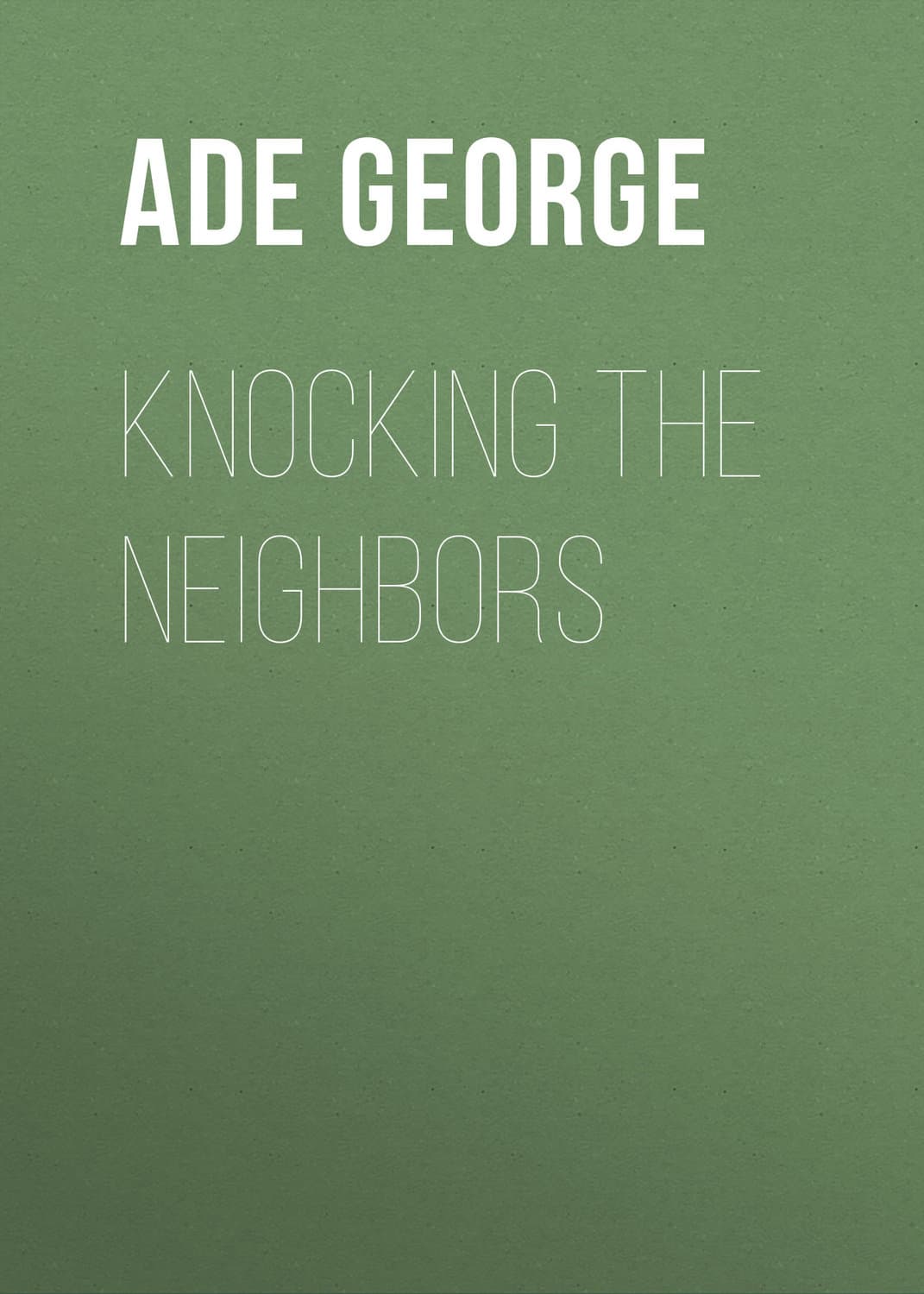 Обложка книги «Knocking the Neighbors» — Аде Георге
