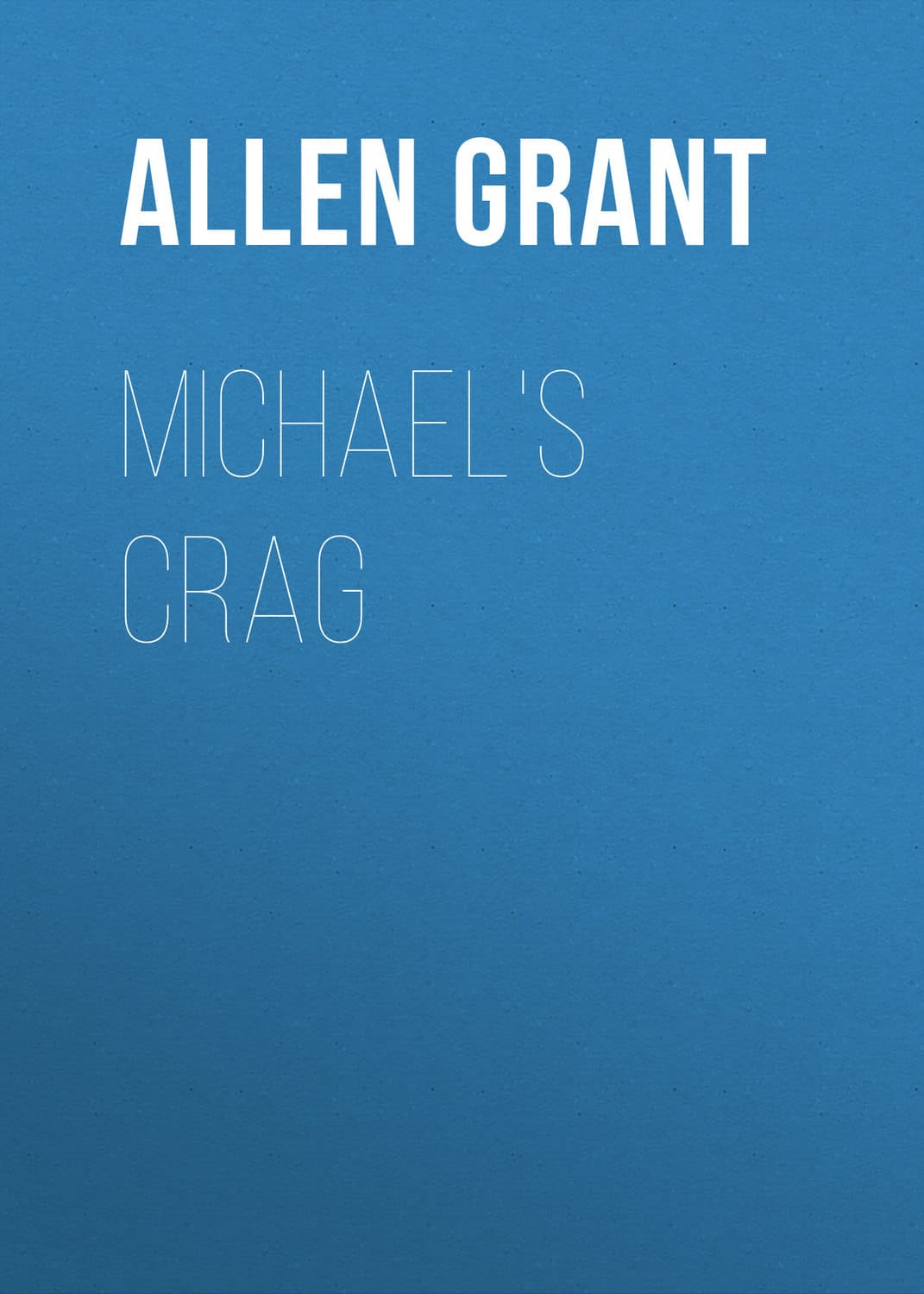 Обложка книги «Michael's Crag» — Аллен Грант