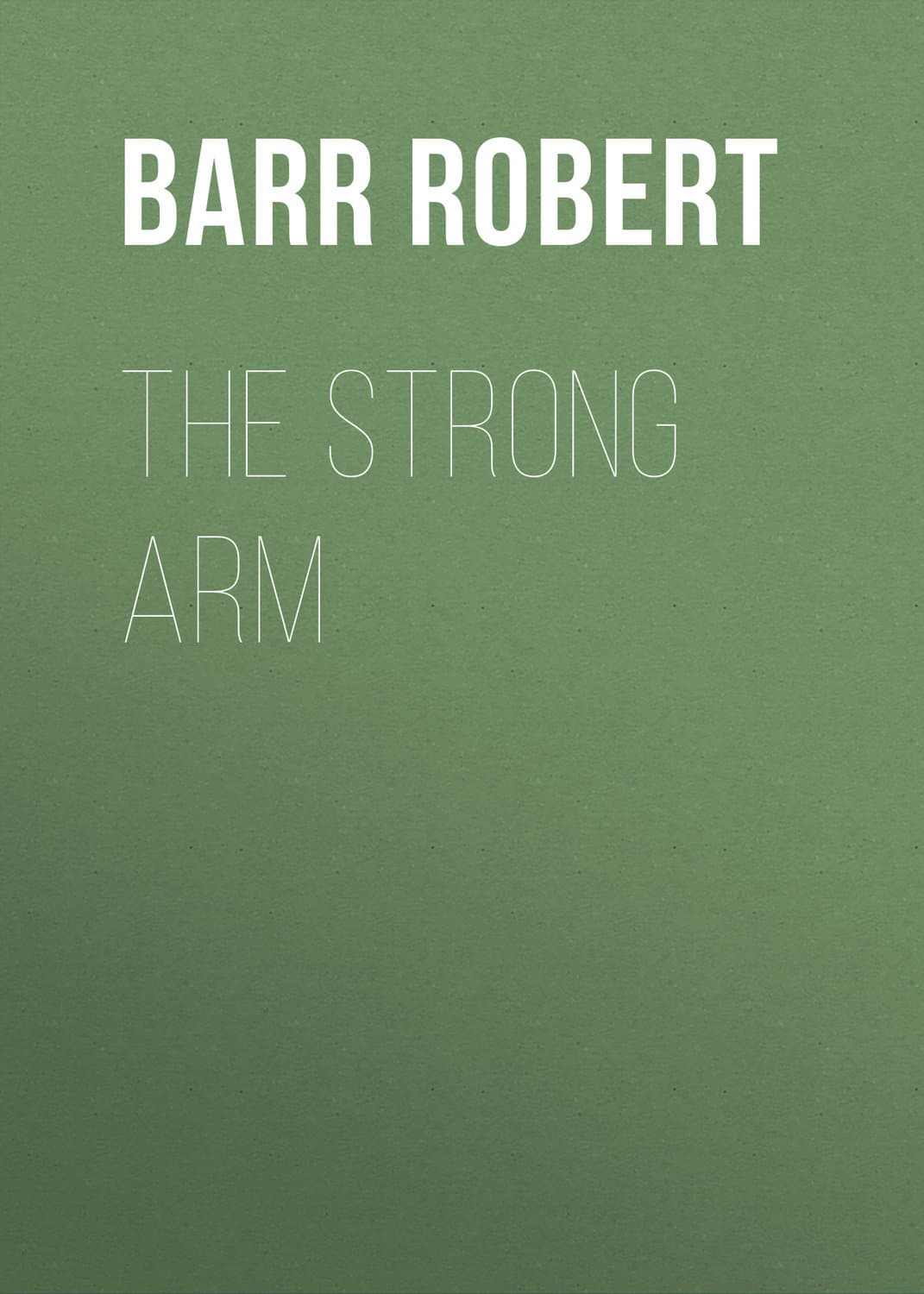 Обложка книги «The Strong Arm» — Барр Роберт