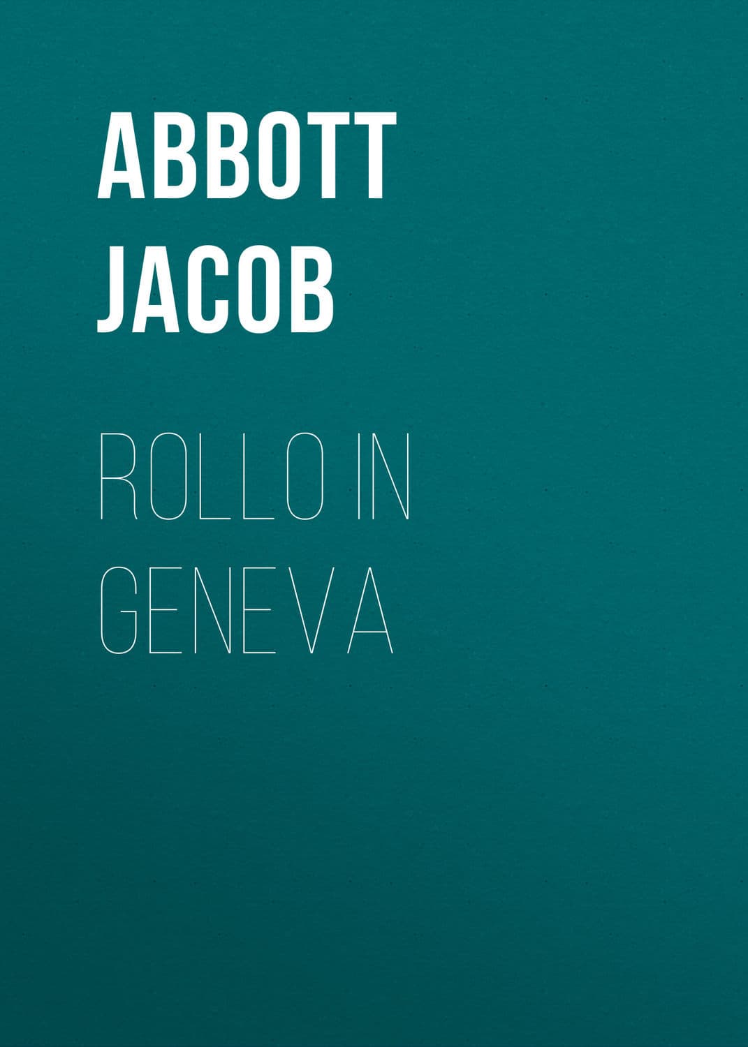 Обложка книги «Rollo in Geneva» — Абботт Джакоб