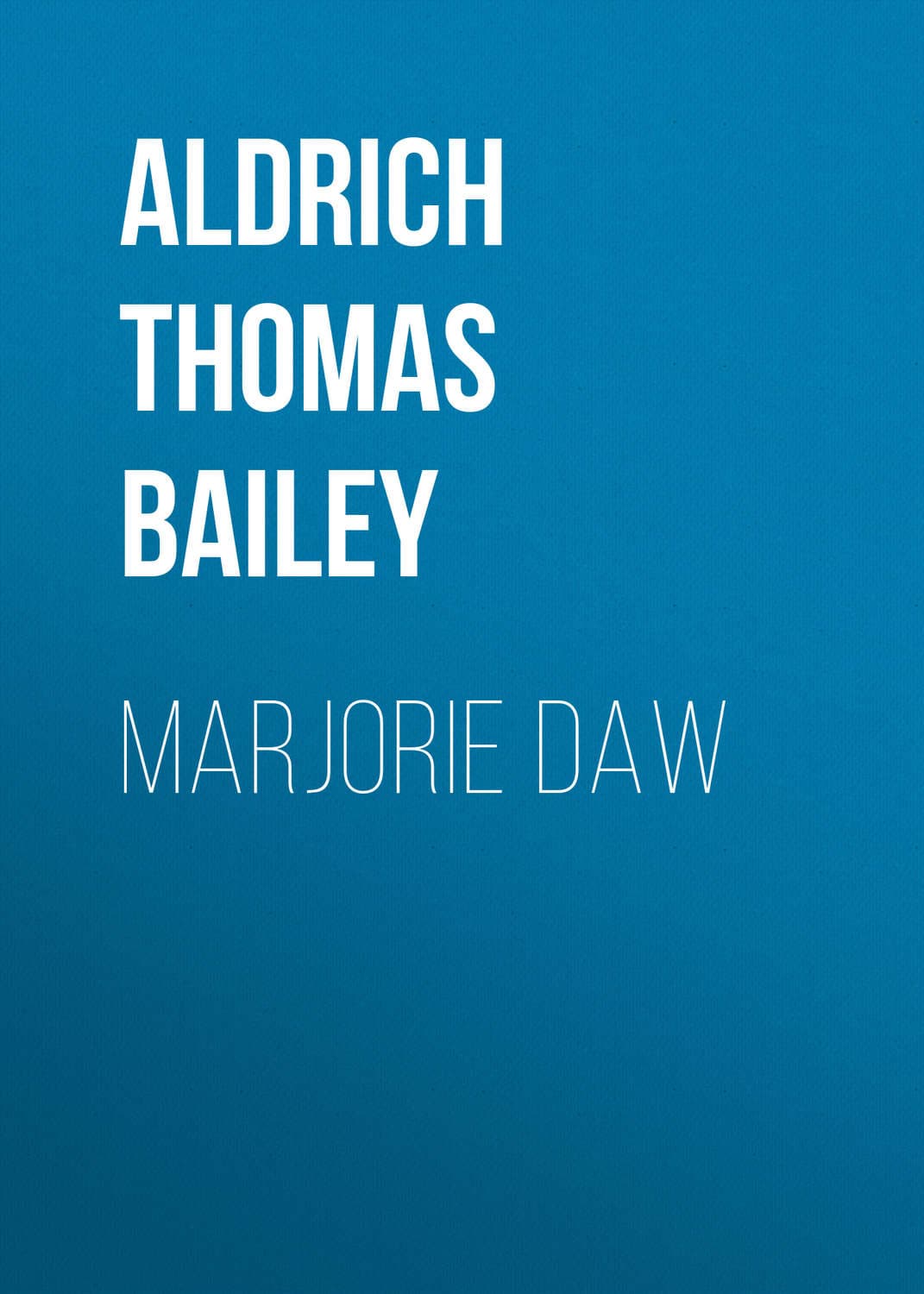 Обложка книги «Marjorie Daw» — Томас Баили Алдрич