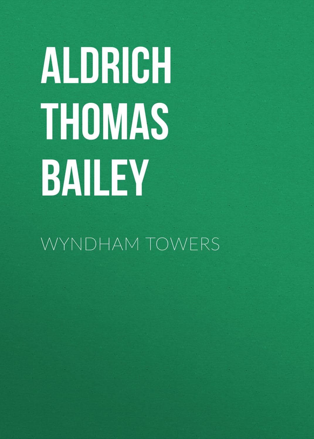 Обложка книги «Wyndham Towers» — Томас Баили Алдрич
