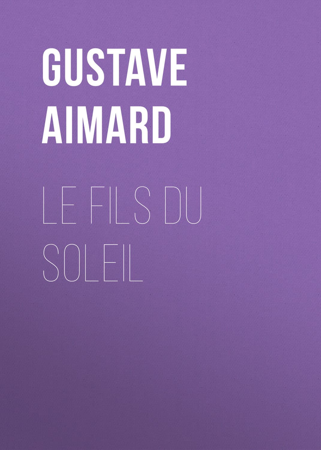 Обложка книги «Le fils du Soleil» — Густав Эмар