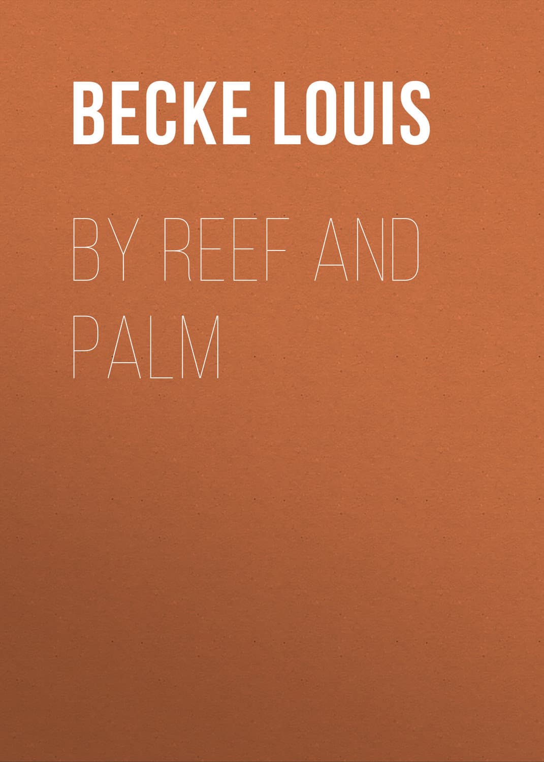 Обложка книги «By Reef and Palm» — Бек Лауис