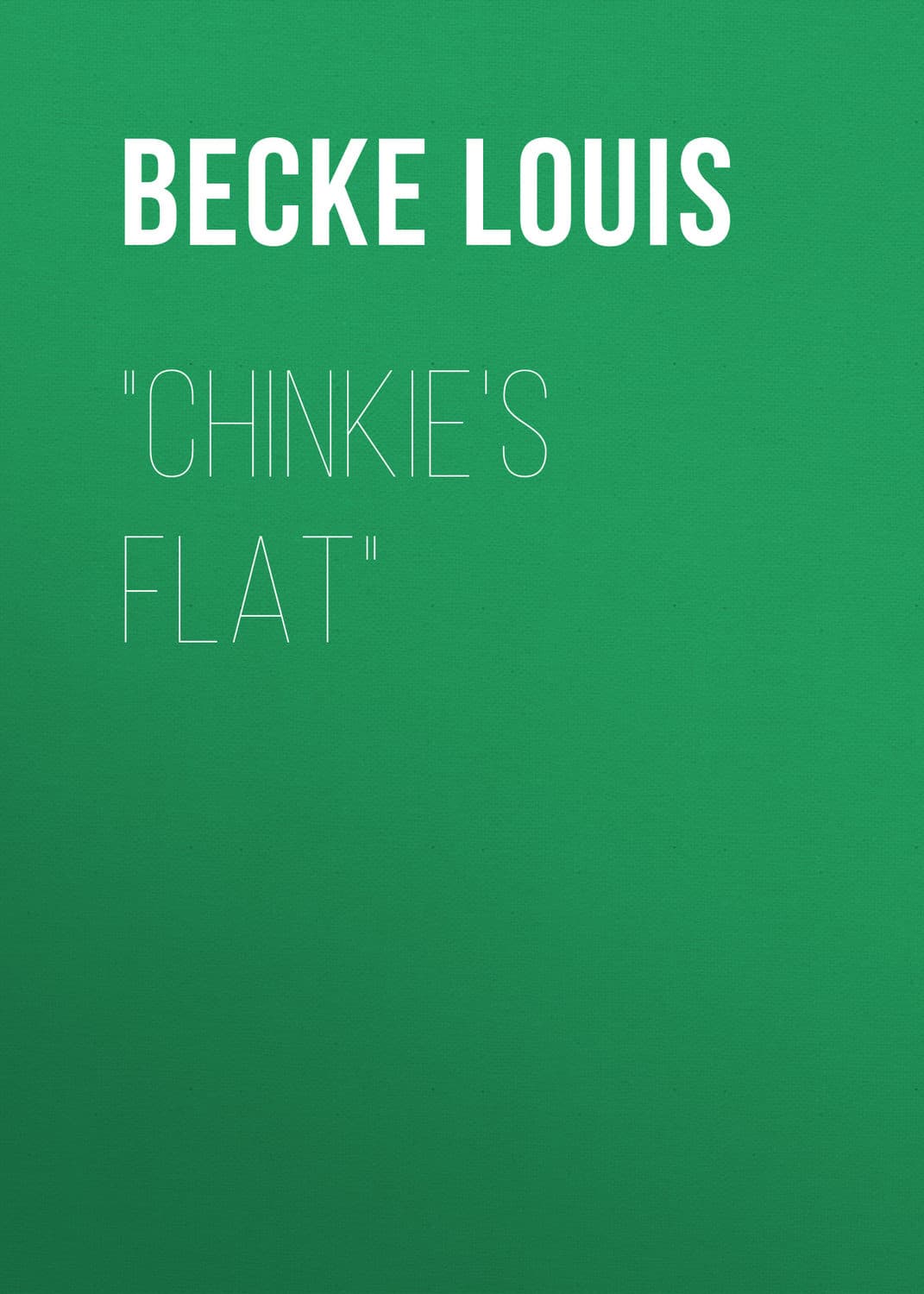 Обложка книги «"Chinkie's Flat"» — Бек Лауис
