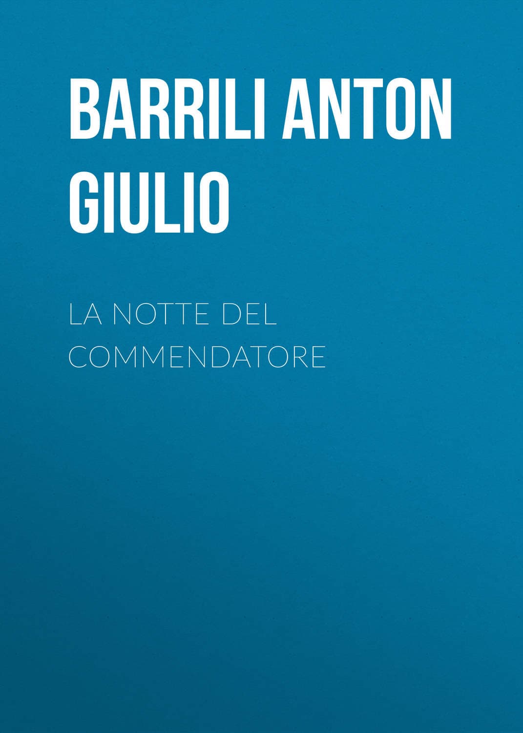 Обложка книги «La notte del Commendatore» — Баррили Антон Гиулио