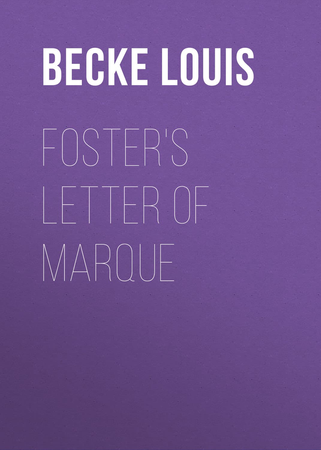 Обложка книги «Foster's Letter Of Marque» — Бек Лауис