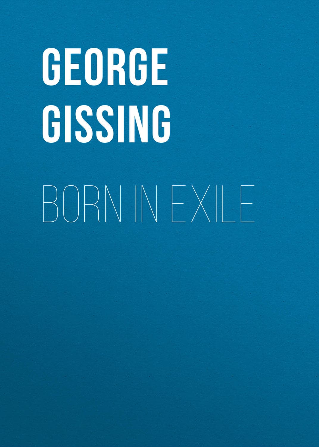 Обложка книги «Born in Exile» — Георг Гиссинг