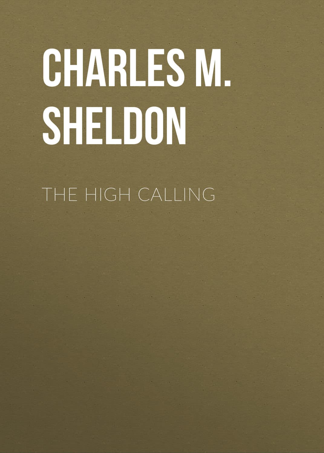 Обложка книги «The High Calling» — Чарлес М. Шелдон