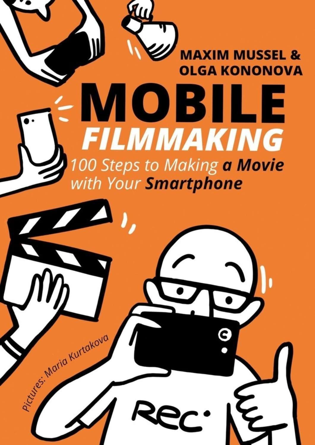 Обложка книги «Mobile Filmmaking. 100 steps to making a movie with your smartphone» — Максим Муссел
