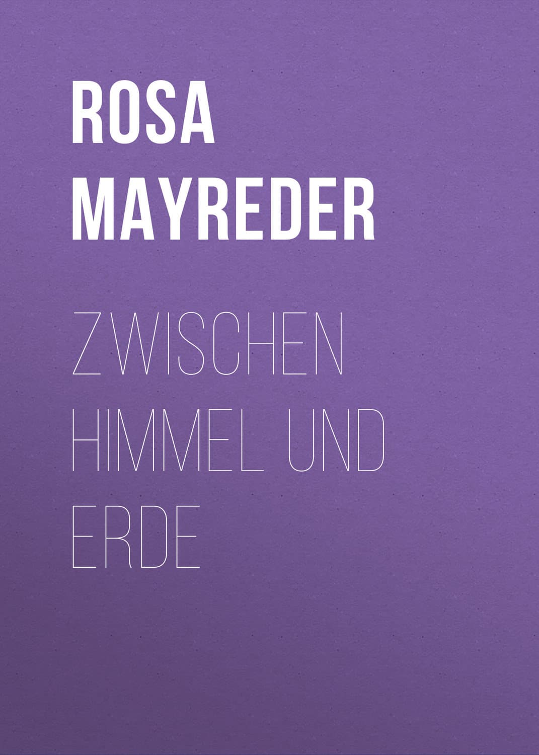 Обложка книги «Zwischen Himmel und Erde» — Роса Маыредер