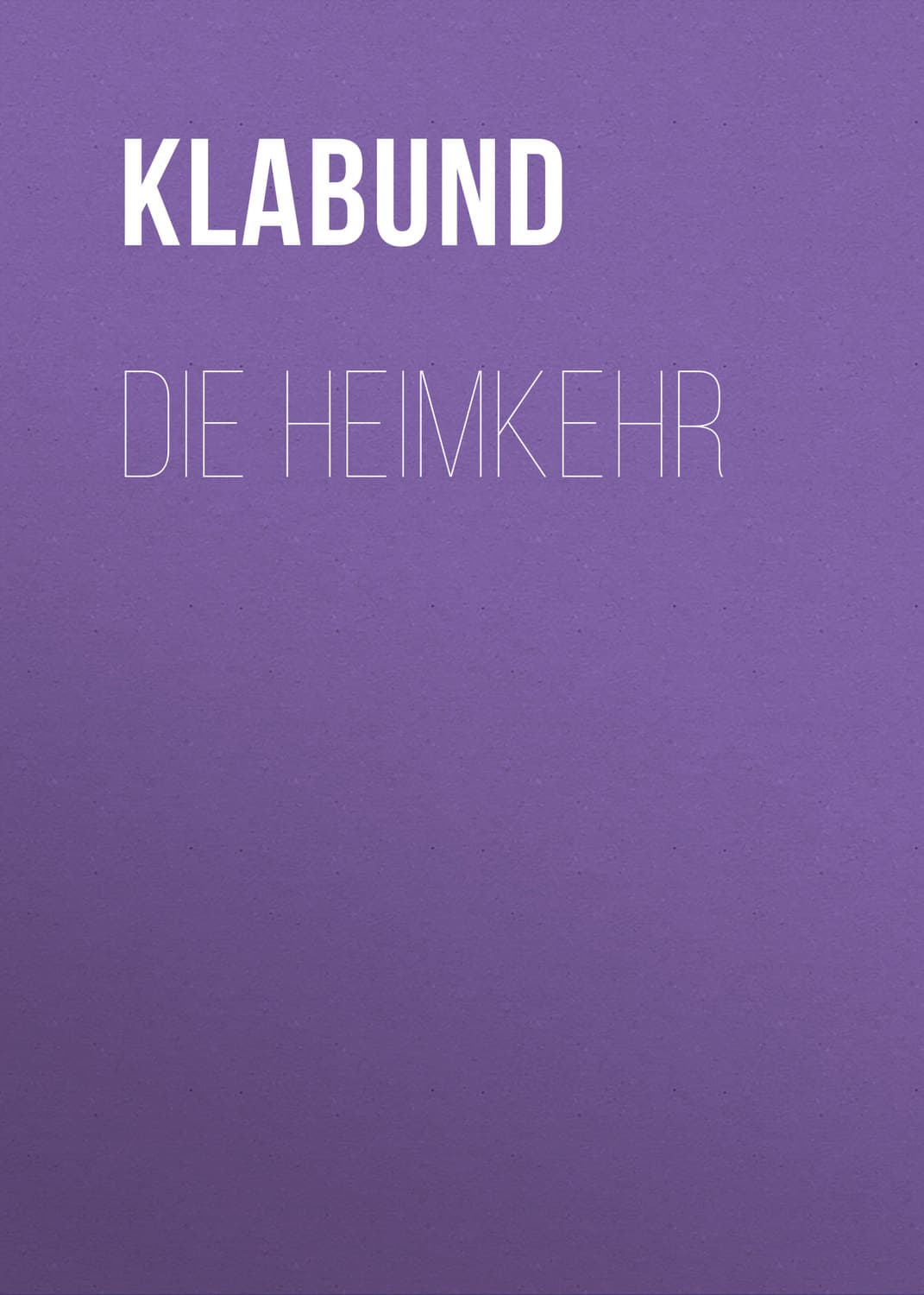 Обложка книги «Die Heimkehr» — Клабунд