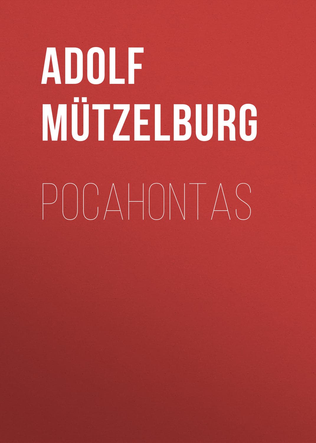 Обложка книги «Pocahontas» — Адолф Мüтзелбург