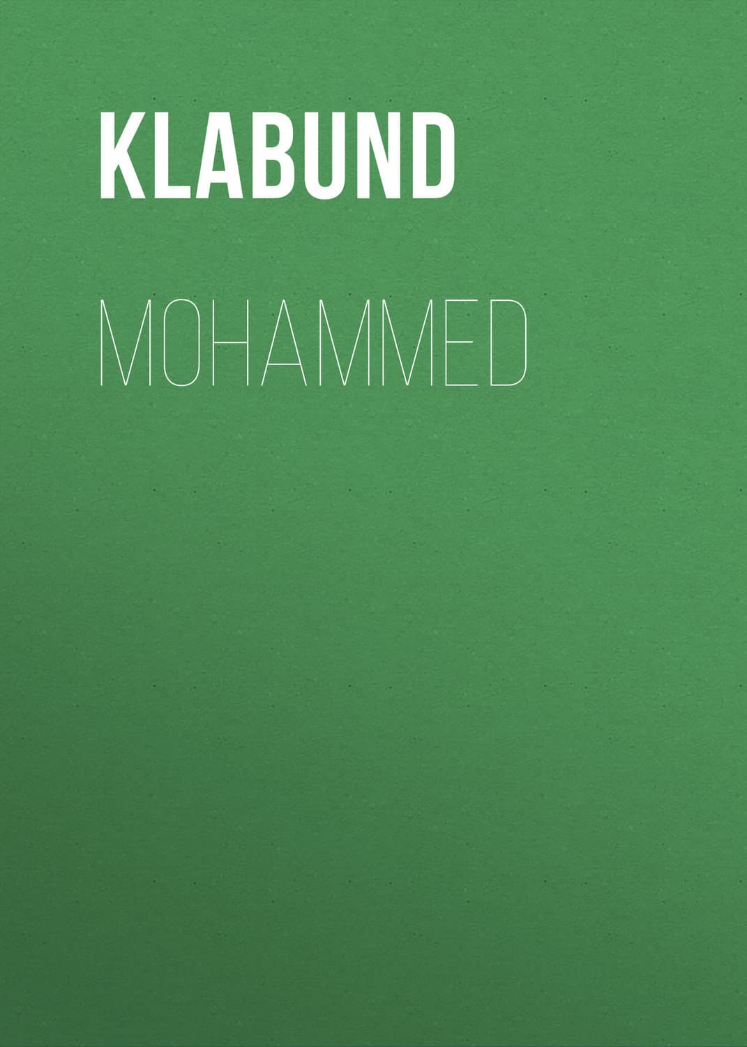 Обложка книги «Mohammed» — Клабунд