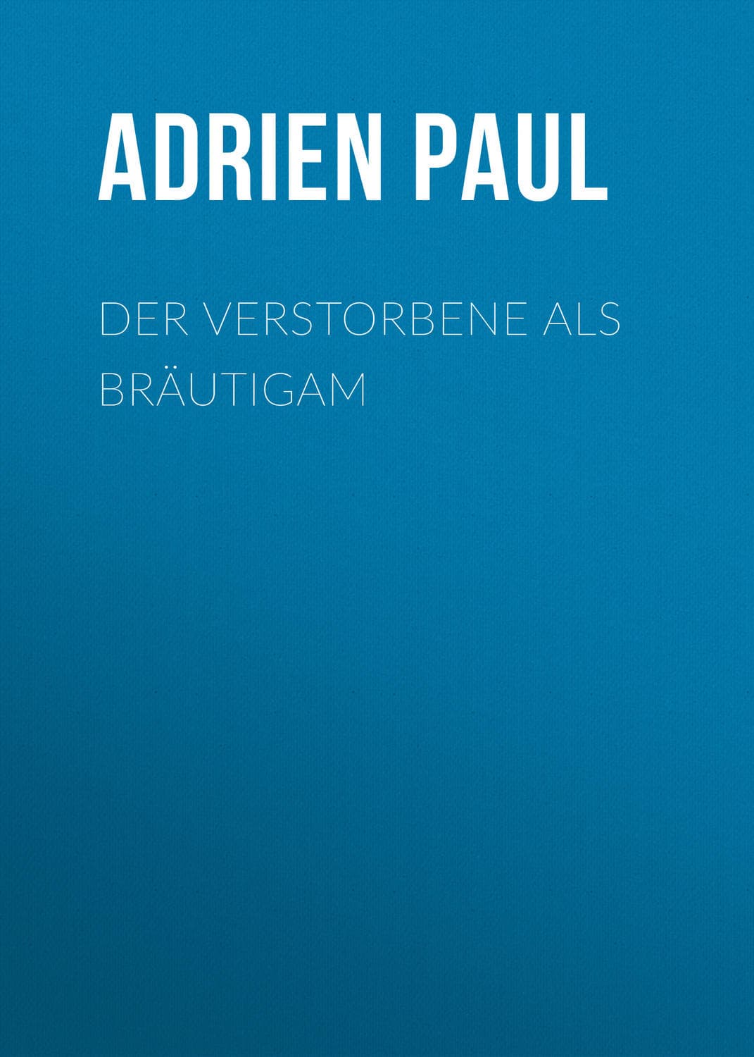 Обложка книги «Der Verstorbene als Bräutigam» — Андрей Пауль