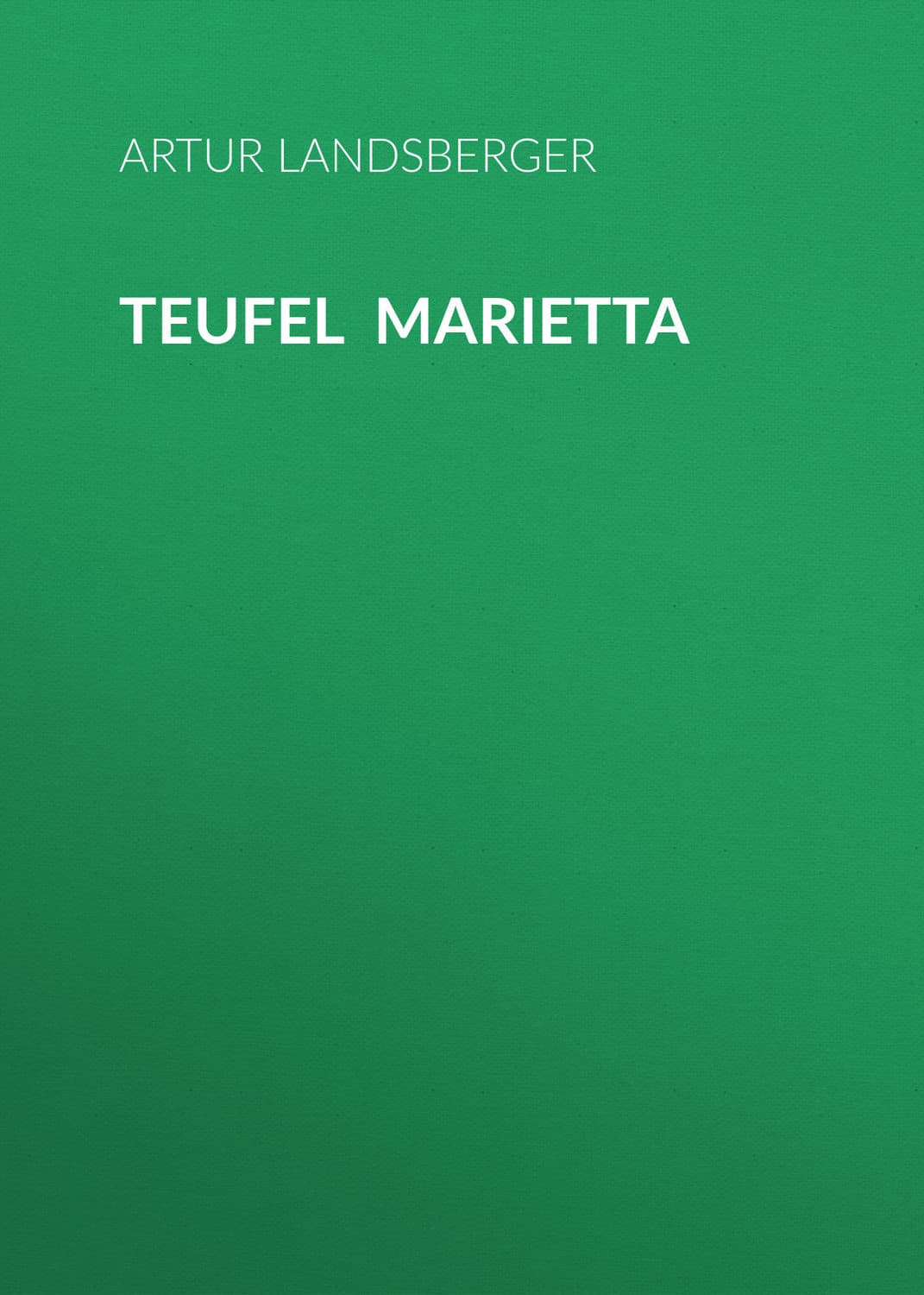 Обложка книги «Teufel Marietta» — Артур Ландсбергер
