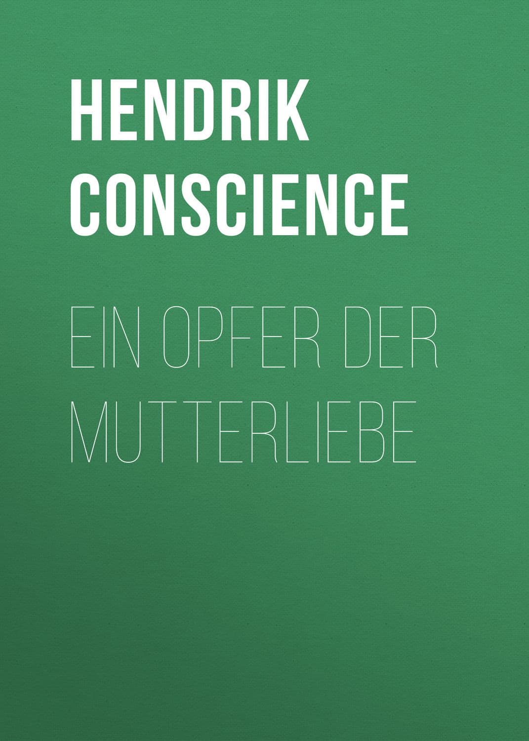 Обложка книги «Ein Opfer der Mutterliebe» — Хендрик Цонсциенце