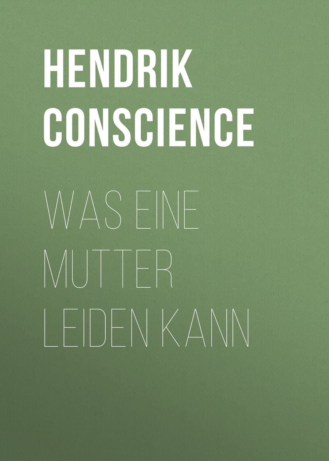 Обложка книги «Was eine Mutter leiden kann» — Хендрик Цонсциенце