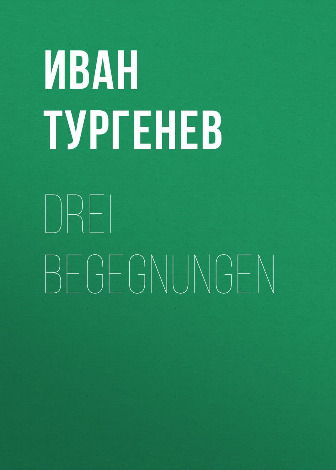 Обложка книги «Drei Begegnungen» — Иван Тургенев