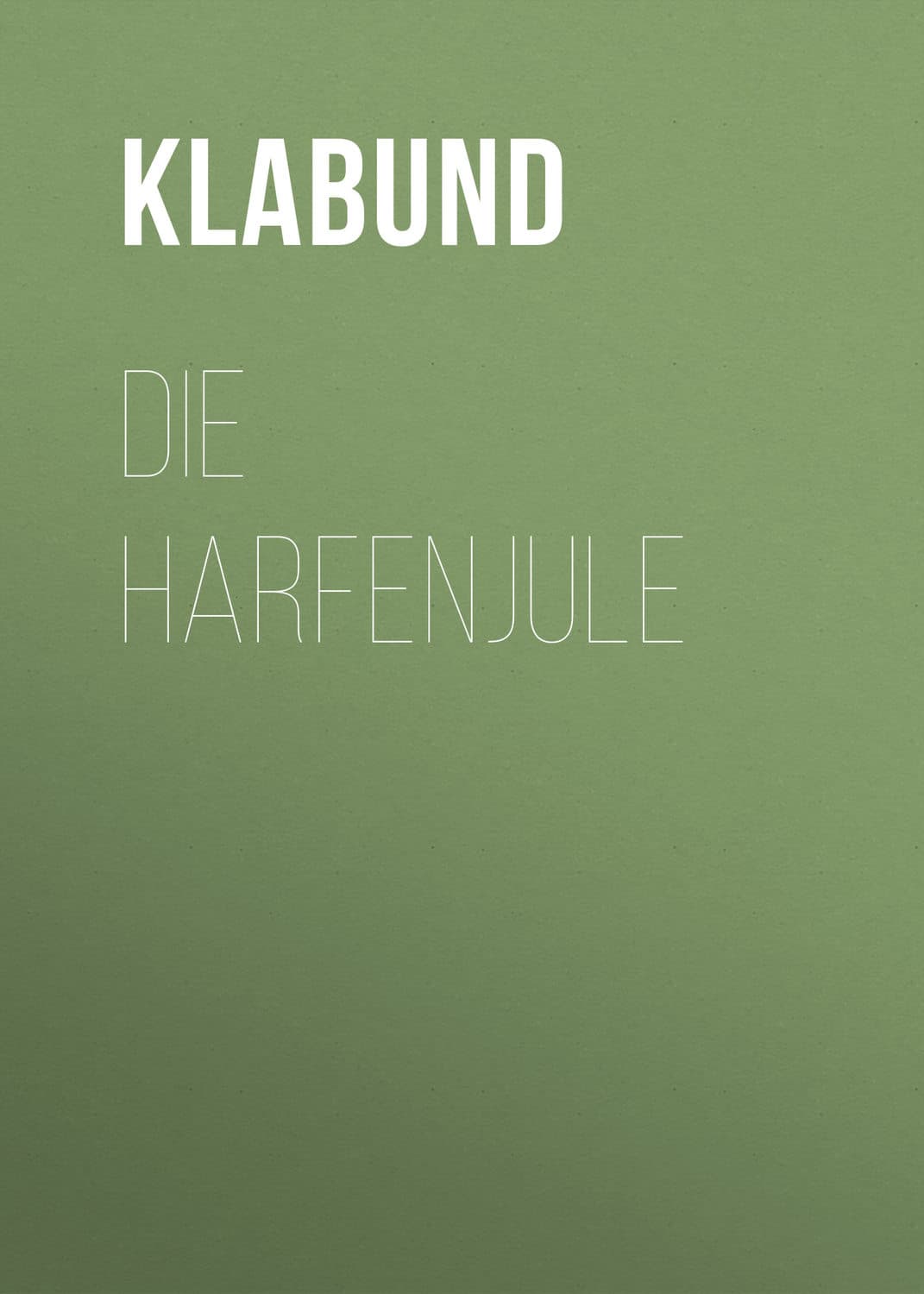 Обложка книги «Die Harfenjule» — Клабунд