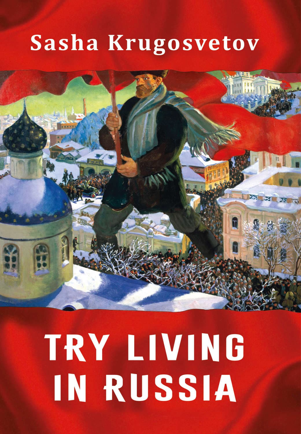 Обложка книги «Try living in Russia» — Саша Кругосветов