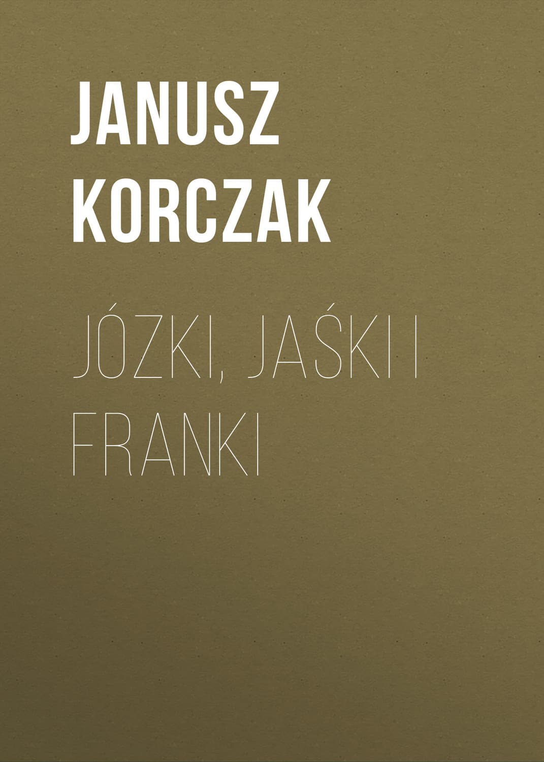 Обложка книги «Józki, Jaśki i Franki» — Януш Корчак