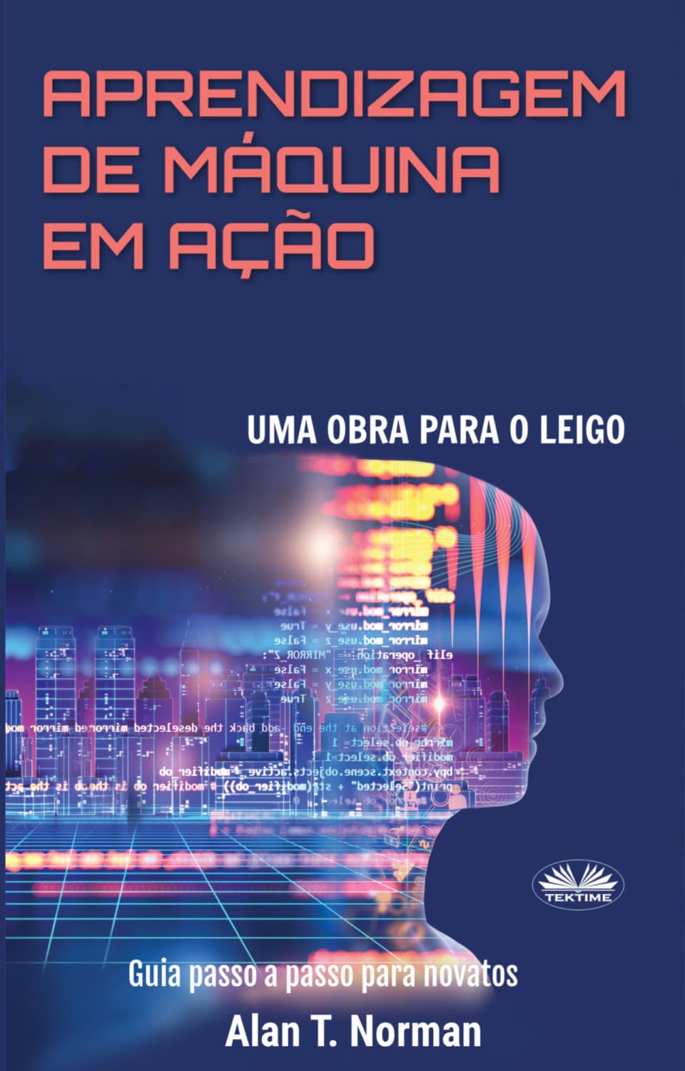 Обложка книги «Aprendizagem De Máquina Em Ação» — А. В. Б. Норман