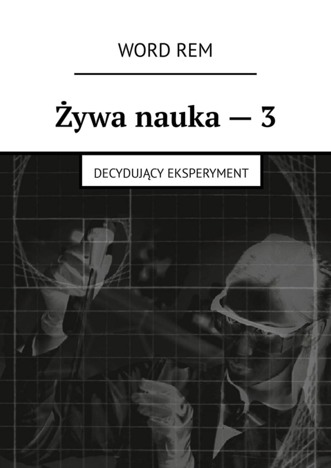 Обложка книги «Żywa nauka – 3. Decydujący eksperyment» — Василий Рем