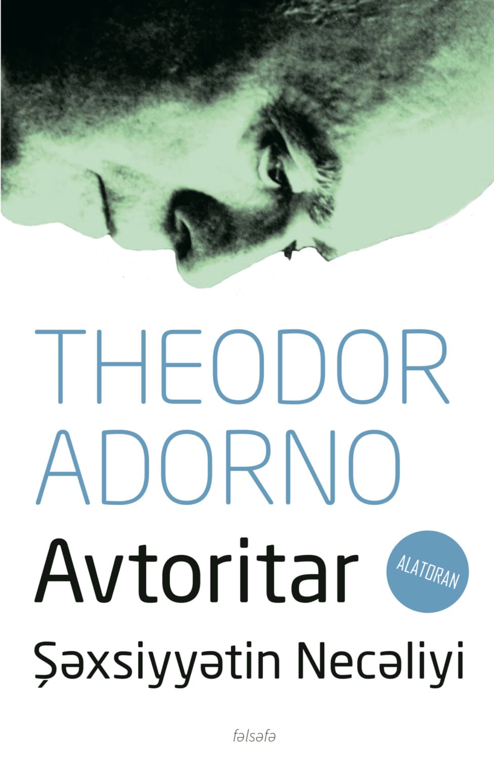 Обложка книги «Avtoritar şəxsiyyətin necəliyi» — Теодор В. Адорно