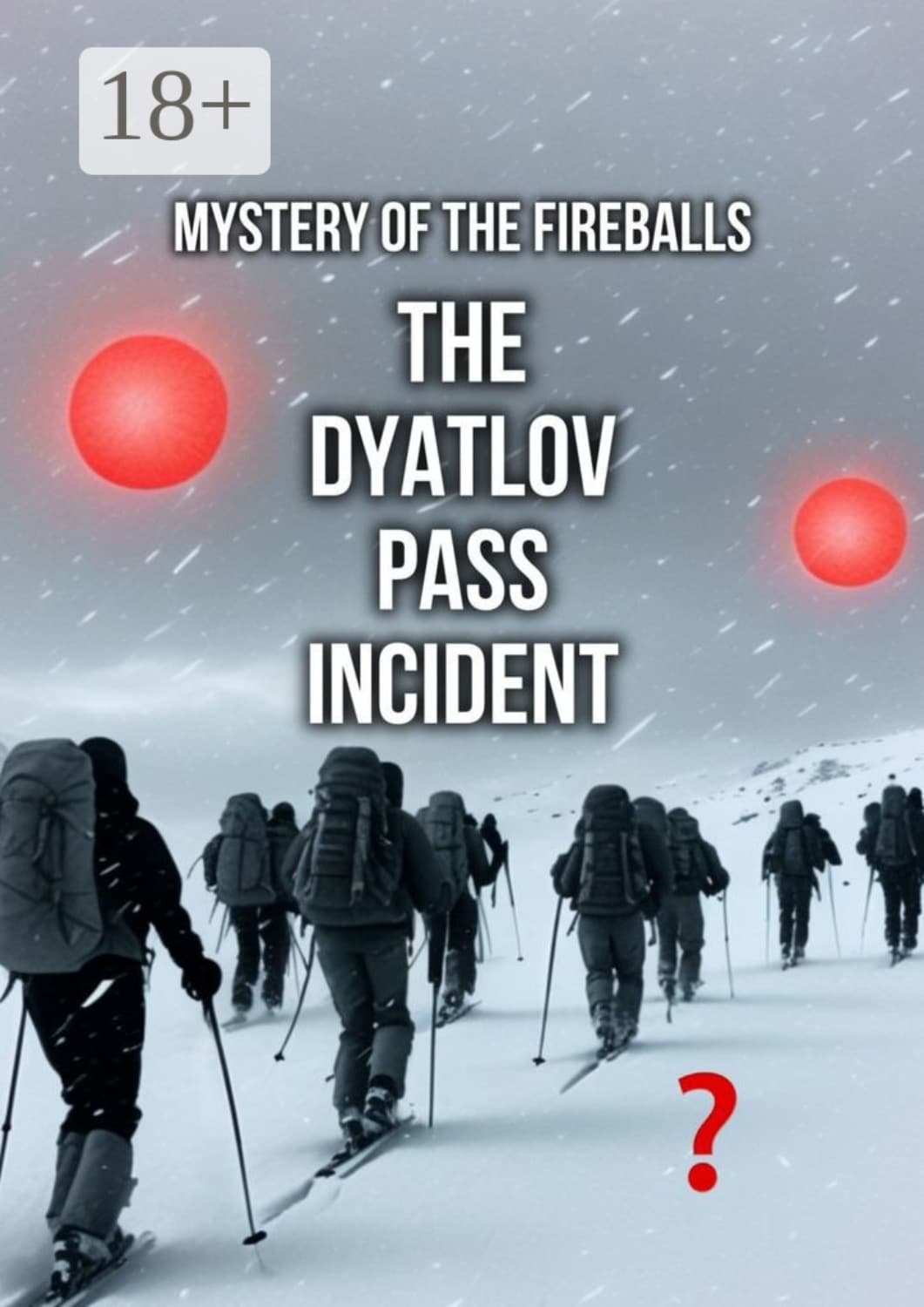 Обложка книги «The Dyatlov Pass Incident. Mystery of the Fireballs» — С. А. Михайлов