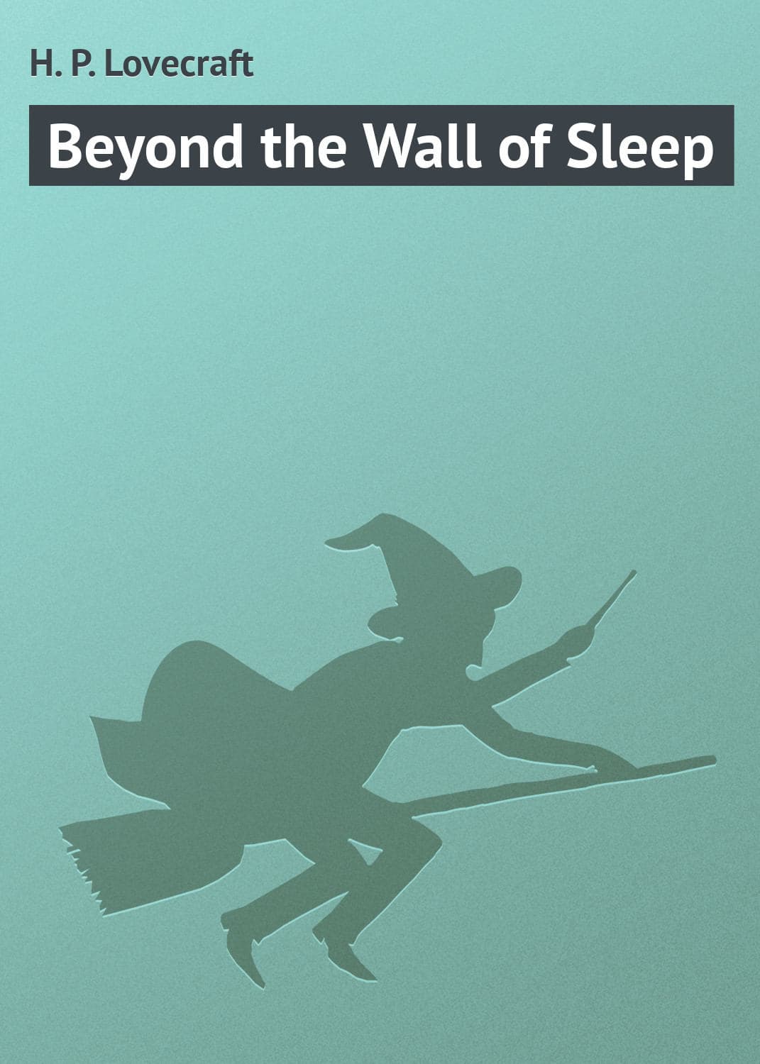 Обложка книги «Beyond the Wall of Sleep» — Говард Филлипс Лавкрафт
