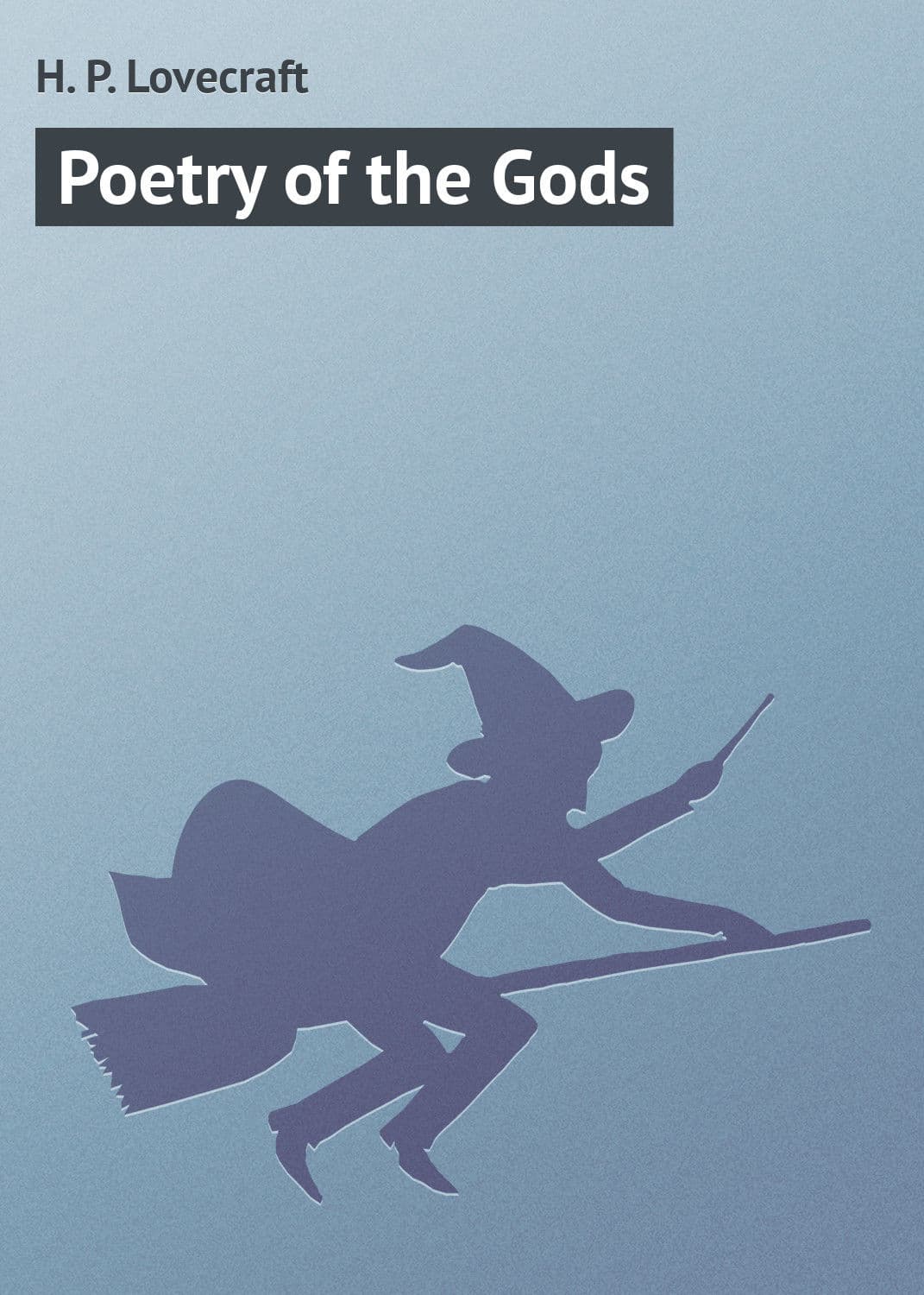 Обложка книги «Poetry of the Gods» — Говард Филлипс Лавкрафт