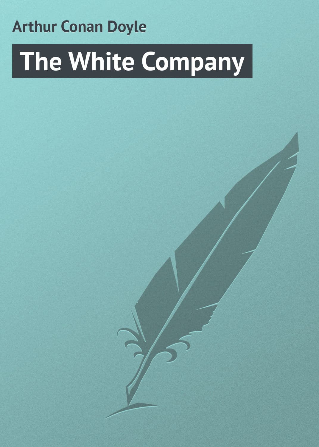 Обложка книги «The White Company» — Артур Конан Дойл